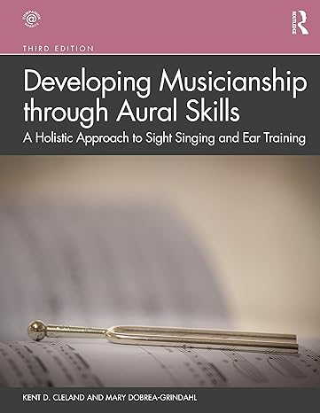 Developing Musicianship through Aural Skills: A Holistic Approach to Sight Singing and Ear Training (3rd Edition) - Orginal Pdf